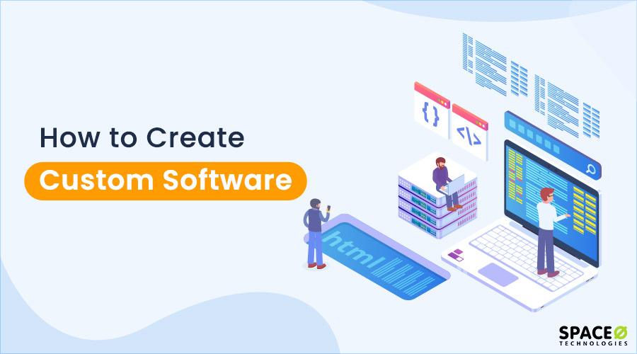 How to Create Custom Software for business?